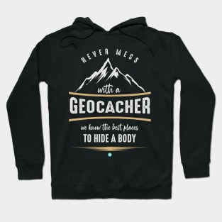 Never Mess With A Geocacher Cool Geocaching Gift Hoodie